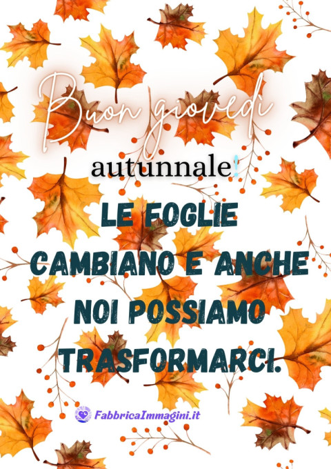 Buon giovedì autunnale! Le foglie cambiano e anche noi possiamo trasformarci