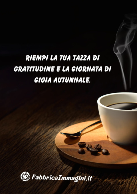 Riempi la tua tazza di gratitudine e la giornata di gioia autunnale