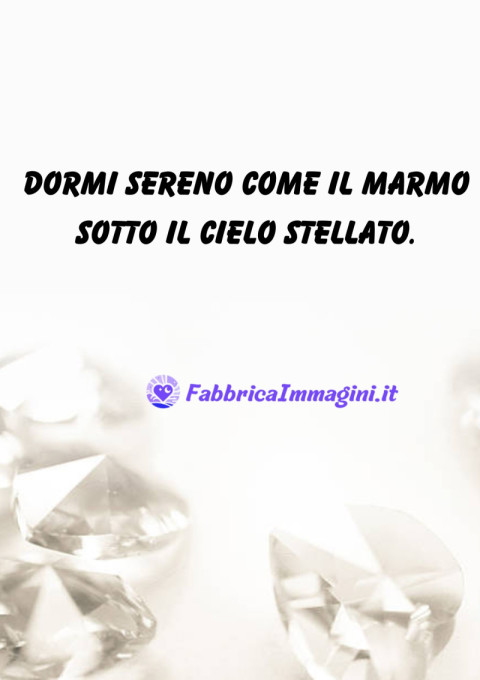 Dormi sereno come il marmo sotto il cielo stellato