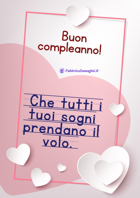 Buon compleanno! Che tutti i tuoi sogni prendano il volo