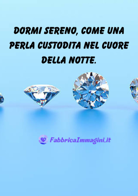 Dormi sereno, come una perla custodita nel cuore della notte