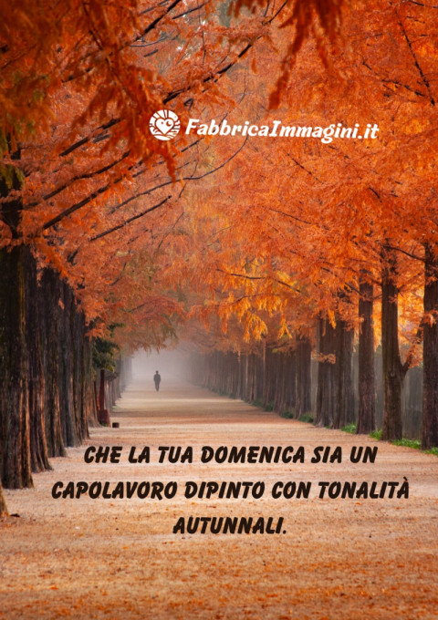 Che la tua domenica sia un capolavoro dipinto con tonalità autunnali