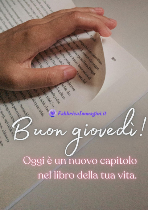 Buon giovedì! Oggi è un nuovo capitolo nel libro della tua vita
