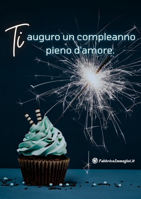 Ti auguro un compleanno pieno d'amore