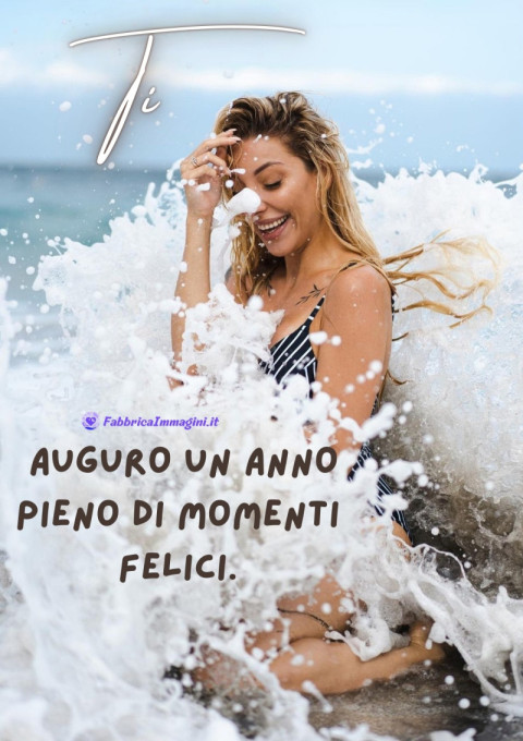 Ti auguro un anno pieno di momenti felici