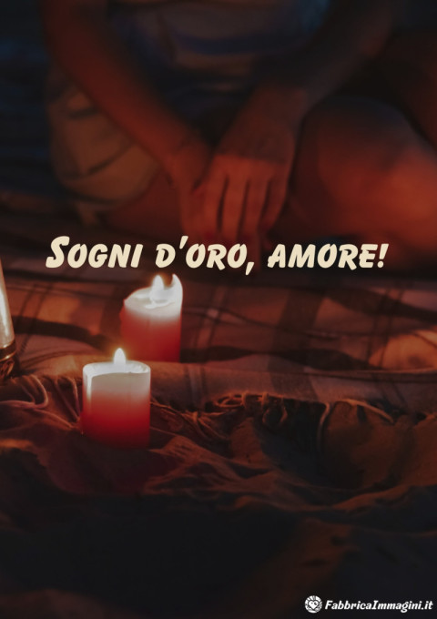 Sogni d’oro, amore!