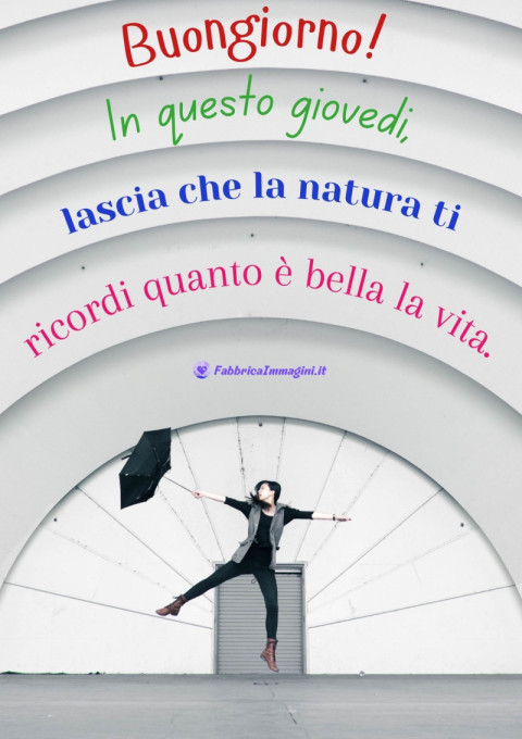 Buongiorno! In questo giovedì, lascia che la natura ti ricordi quanto è bella la vita