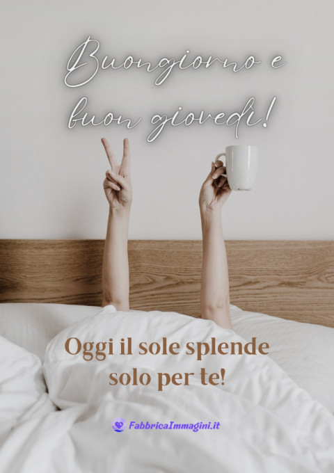 Buongiorno e buon giovedì! Oggi il sole splende solo per te!