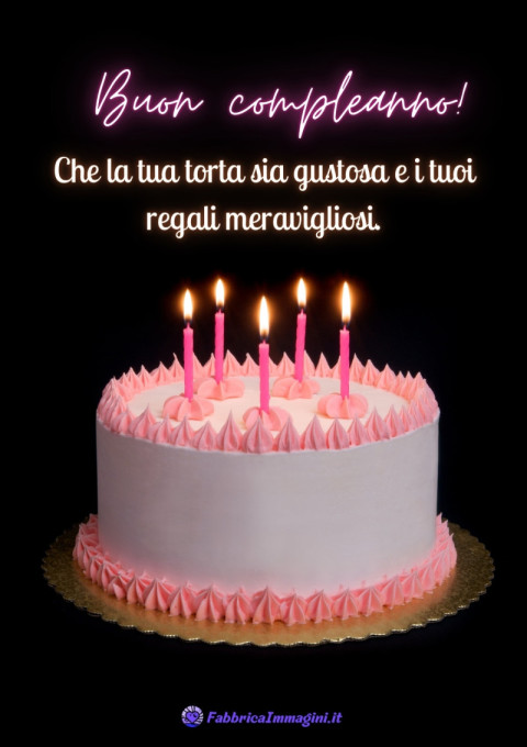 Buon compleanno! Che la tua torta sia gustosa e i tuoi regali meravigliosi