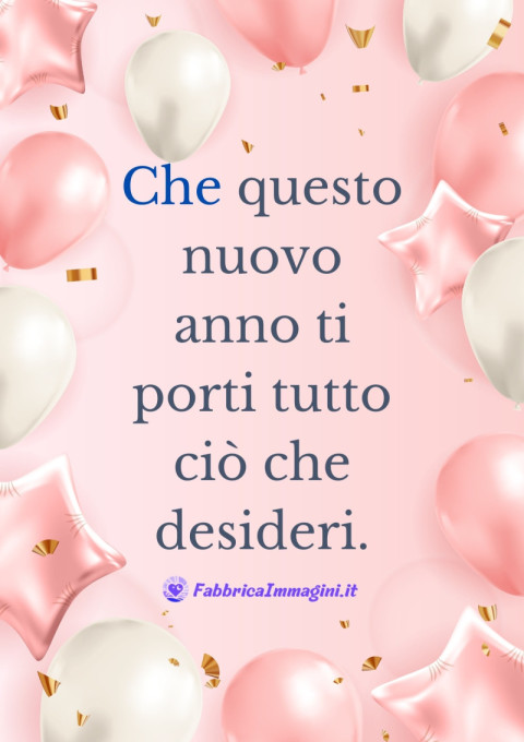 Che questo nuovo anno ti porti tutto ciò che desideri