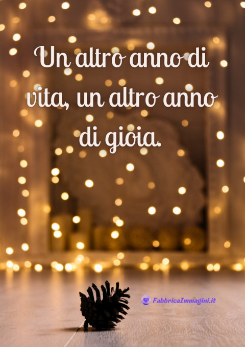 Un altro anno di vita, un altro anno di gioia
