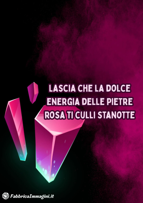 Lascia che la dolce energia delle pietre rosa ti culli stanotte