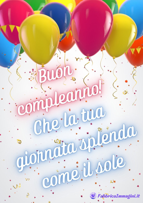 Buon compleanno! Che la tua giornata splenda come il sole