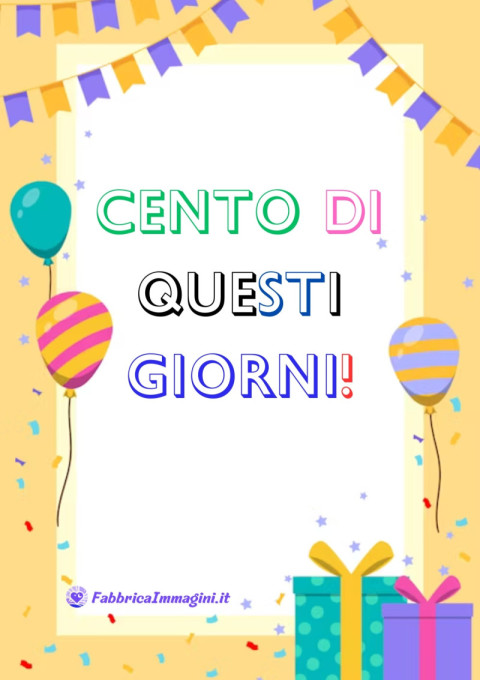 Cento di questi giorni!