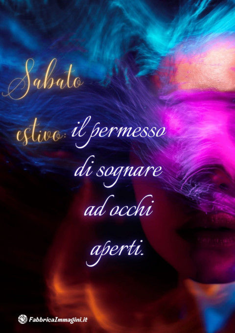 Sabato estivo il permesso di sognare ad occhi aperti