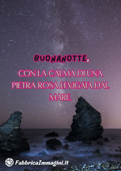 Buonanotte, con la calma di una pietra rosa levigata dal mare