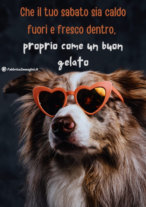 Che il tuo sabato sia caldo fuori e fresco dentro, proprio come un buon gelato