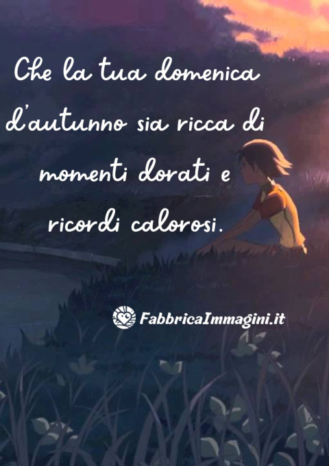 Che la tua domenica d’autunno sia ricca di momenti dorati e ricordi calorosi