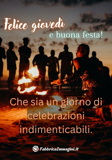 Felice giovedì e buona festa! Che sia un giorno di celebrazioni indimenticabili