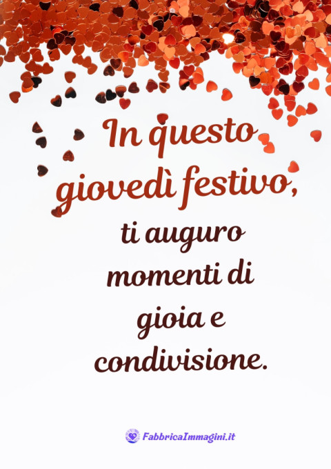 In questo giovedì festivo, ti auguro momenti di gioia e condivisione