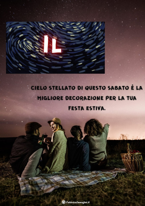 Il cielo stellato di questo sabato è la migliore decorazione per la tua festa estiva