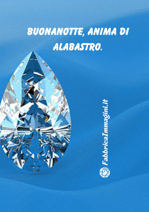 Buonanotte, anima di alabastro