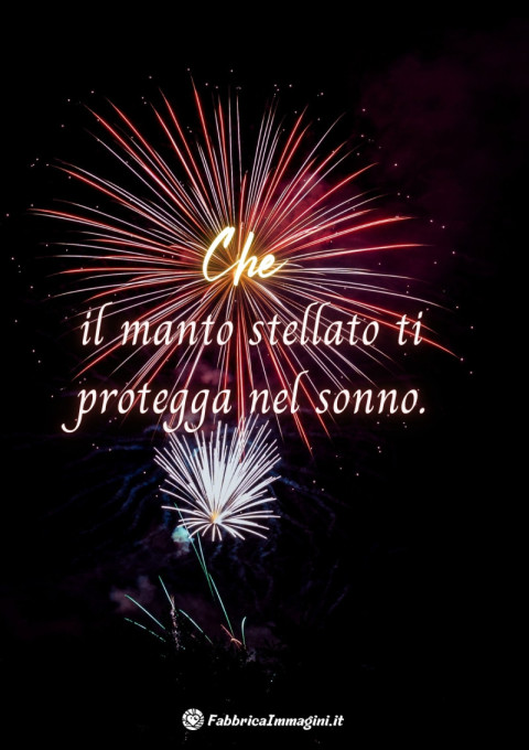 Che il manto stellato ti protegga nel sonno
