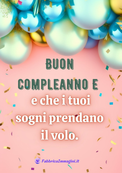 Buon compleanno e che i tuoi sogni prendano il volo