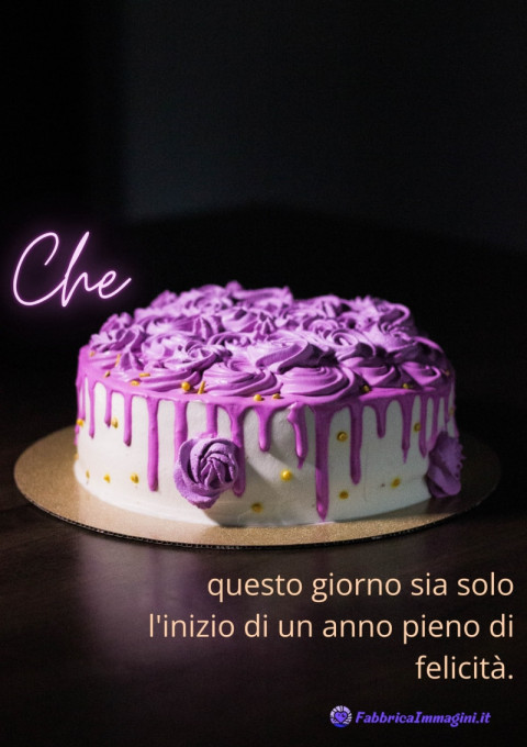 Che questo giorno sia solo l'inizio di un anno pieno di felicità