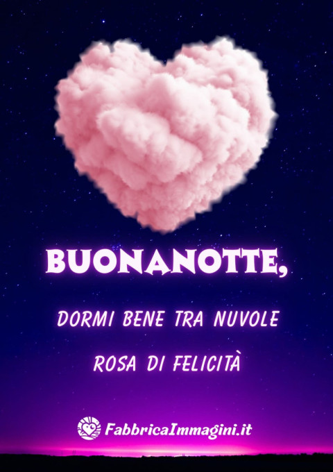 Buonanotte, dormi bene tra nuvole rosa di felicità