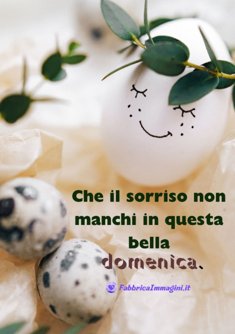 Che il sorriso non manchi in questa bella domenica