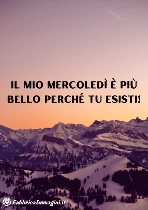 Il mio mercoledì è più bello perché tu esisti!