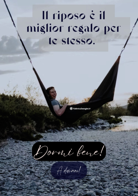 Il riposo è il miglior regalo per te stesso Dormi bene! A domani!