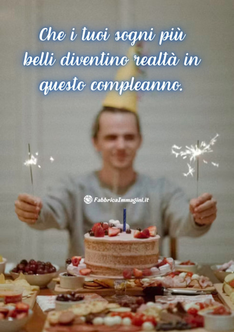 Che i tuoi sogni più belli diventino realtà in questo compleanno