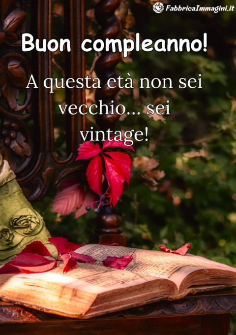 A questa età non sei vecchio… sei vintage!