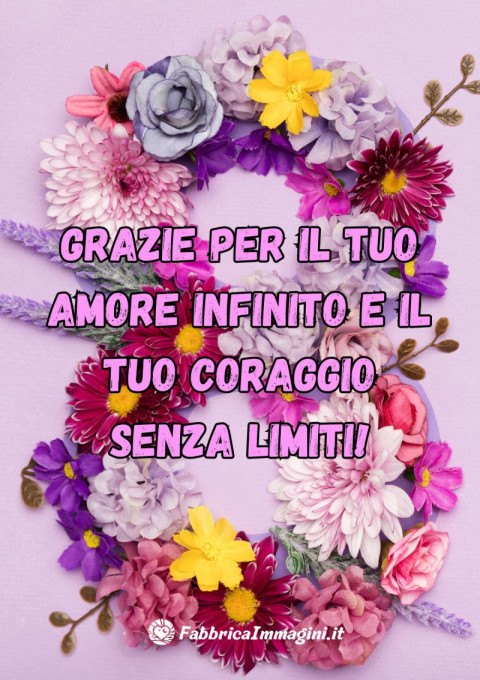Grazie per il tuo amore infinito e il tuo coraggio senza limiti!