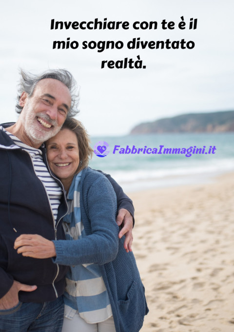 Invecchiare con te è il mio sogno diventato realtà