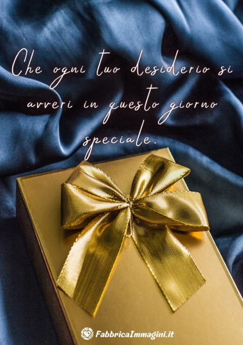 Che ogni tuo desiderio si avveri in questo giorno speciale