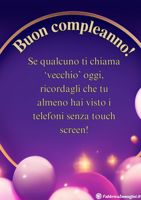 Se qualcuno ti chiama vecchio oggi ricordagli che tu almeno hai visto i telefoni senza touch screen