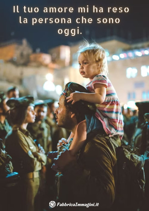 Il tuo amore mi ha reso la persona che sono oggi