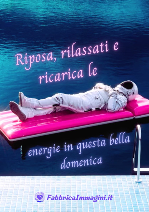 Riposa, rilassati e ricarica le energie in questa bella domenica