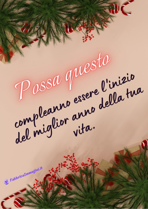 Possa questo compleanno essere l'inizio del miglior anno della tua vita