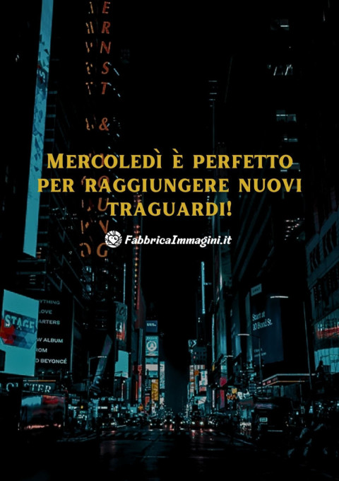 Mercoledì è perfetto per raggiungere nuovi traguardi!