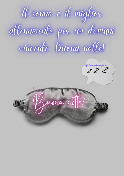 Il sonno è il miglior allenamento per un domani vincente Buona notte!