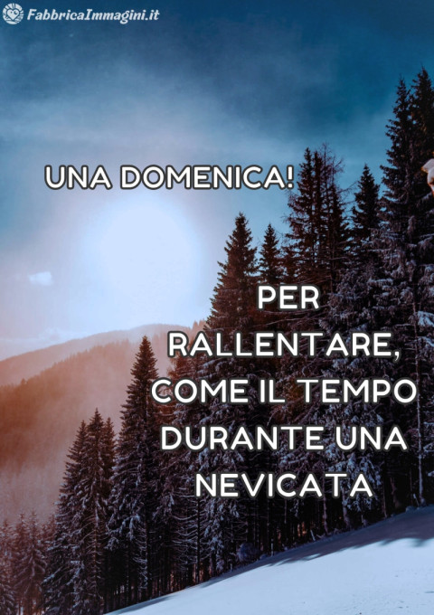 Una domenica per rallentare, come il tempo durante una nevicata