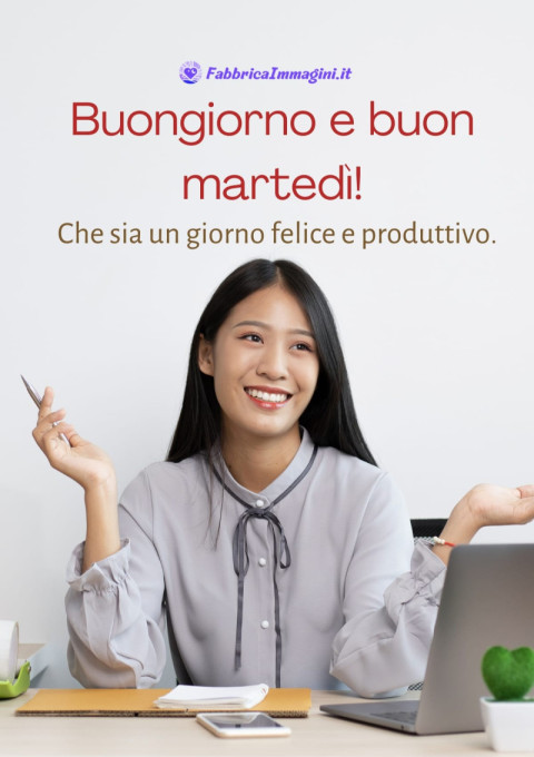 Buongiorno e buon martedì! Che sia un giorno felice e produttivo