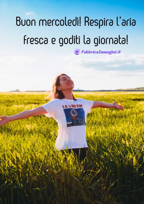 Buon mercoledì! Respira l’aria fresca e goditi la giornata!