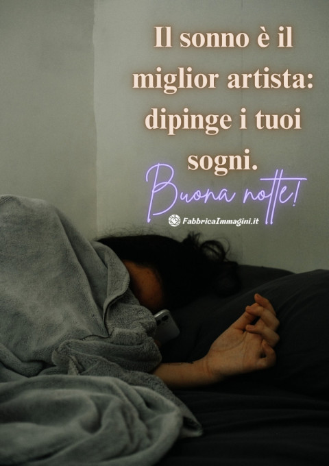Il sonno è il miglior artista dipinge i tuoi sogni Buona notte!
