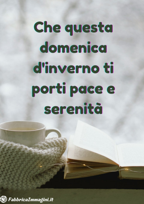 Che questa domenica d'inverno ti porti pace e serenità