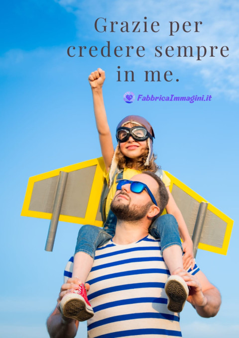 Grazie per credere sempre in me